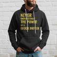 Never Underestimate The Power Of A Truck Driver Hoodie Gifts for Him