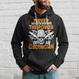 Never Underestimate The Power Of An Electrician Electrician Funny Gifts Hoodie Gifts for Him