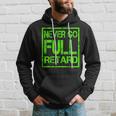 Perfect Never Go Full Retard Nerd Geek Funny Graphic Hoodie Gifts for Him