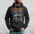 Poppop Is My Name Fishing Is My Game Funny Fathers Day Gift Hoodie Gifts for Him