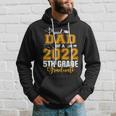 Proud Dad Of A 2022 5Th Grade Graduate Graduating Hoodie Gifts for Him