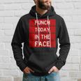 Punch Today In The Face Cool Frustration Quote Hoodie Gifts for Him