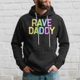Rave Daddy Music Festival 80S 90S Party Fathers Day Dad 90S Vintage Designs Funny Gifts Hoodie Gifts for Him