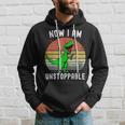 Retro Vintage Now I Am Unstoppable Trex Funny Trex Hoodie Gifts for Him