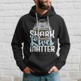 Shark Lives Matter - Wildlife Marine Biologist Shark Lovers Hoodie Gifts for Him