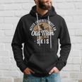 Skiing Skier Never Underestimate An Old Man On Skis Hoodie Gifts for Him