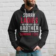 Sorry Ladies Im Already Like A Brother To Someone Else Funny Gifts For Brothers Hoodie Gifts for Him
