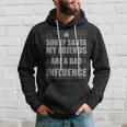 Sorry Santa Friends Bad Influence Ugly Christmas Sweater Hoodie Gifts for Him