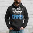 Still Plays With Cars Retro Funny Car Mechanic Present Mechanic Funny Gifts Funny Gifts Hoodie Gifts for Him