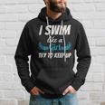 Swim Like A Girl Funny Swimming Girls Swimming Funny Gifts Hoodie Gifts for Him