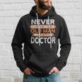 Never Underestimate An Old Man Who Is Also A Doctor Hoodie Gifts for Him