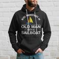 Never Underestimate An Old Man With A Sailboat Hoodie Gifts for Him
