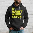 It Wasn't A Fair Catch Hoodie Gifts for Him