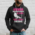 Winter Sport | Never Underestimate A Girl Who Loves Skiing Skiing Funny Gifts Hoodie Gifts for Him
