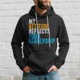 Work Swagazon Associate My Attitude Reflects Your Leadership Hoodie Gifts for Him