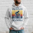 Bike Vintage Never Underestimate An Old Man On A Bicycle Hoodie Gifts for Him