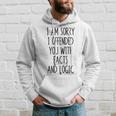 I Am Sorry I Offended You With Facts And Logic Funny Saying Hoodie Gifts for Him