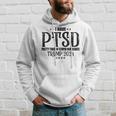I Have Ptsd Pretty Tired Of Stupid Democrats Trump 2024 Hoodie Gifts for Him