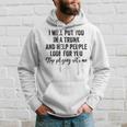 I Will Put You In A Trunk And Help People Look For You Funny Hoodie Gifts for Him