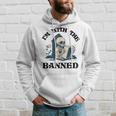 Im With The Banned Read Banned Books Lover Bookworm Hoodie Gifts for Him