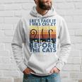 Lets Face It I Was Crazy Before The Cats Funny Cats Lover IT Funny Gifts Hoodie Gifts for Him