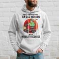 Never Underestimate An Old Woman With A Mobility Scooter Old Woman Funny Gifts Hoodie Gifts for Him
