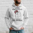 Never Underestimate Dog Bather Hoodie Gifts for Him