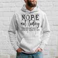 Nope Not Today Tomorrows Not Looking Good Either Funny Hoodie Gifts for Him