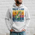 Now I Am Unstoppable T-Rex Dinosaur Funny Retro Vintage Hoodie Gifts for Him
