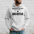 Pound Sign Oh You Mean Hashtag - Funny Generation Gift Hoodie Gifts for Him