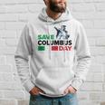 Save Columbus Day - Italian Pride Hoodie Gifts for Him