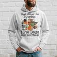 That's What I Do I Garden I Pet Dogs And I Know Things Hoodie Gifts for Him