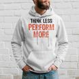 Think Less Perform More Funny Quote Worry-Free S Hoodie Gifts for Him
