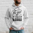 This Aint My First Rodeo Bull Riding American Gift Rodeo Funny Gifts Hoodie Gifts for Him