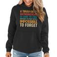A Truly Great Mathematician Is Hard To Find - Math Teacher Math Funny Gifts Women Hoodie