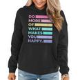 Do More Of What Makes You Happy Cute Quotes Women Women Hoodie