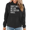 Dont Make Me Use My Pastor Voice Funny Bible Church Humor Gift For Womens Women Hoodie