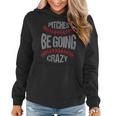Funny Baseball Softball Players Pitcher Pitches Be Crazy Gift For Womens Women Hoodie
