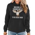 God Gives His Toughest Battles To His Silliest Goose Women Hoodie