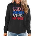Gods Children Are Not For Sale Funny Political Political Funny Gifts Women Hoodie