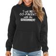 I Dont Coparent With The Government Funny Political Political Funny Gifts Women Hoodie