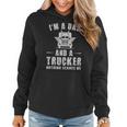 Im A Dad And A Trucker Nothing Scares Me Funny Trucker Dad Gifts - Im A Dad And A Trucker Nothing Scares Me Funny Trucker Dad Gifts Women Hoodie