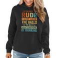 Im Not Rude I Just Have The Balls To Say - Sarcastic Women Hoodie