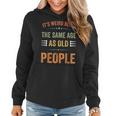 Its Weird Being The Same Age As Old People Sarcastic Retro Funny Designs Gifts For Old People Funny Gifts Women Hoodie