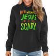 Life Without Jesus Is Scary Fall Christian Halloween Christian Halloween Women Hoodie