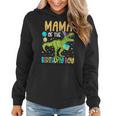 Mama Of The Birthday Boy Family Matching Dinosaur Squad Gifts For Mama Funny Gifts Women Hoodie