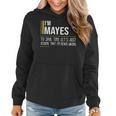 Mayes Name Gift Im Mayes Im Never Wrong Women Hoodie