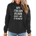 My Italian Blood Gives Me Strength Novelty Sarcastic Word Women Hoodie
