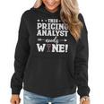 This Pricing Analyst Needs Wine Women Hoodie This Pricing Analyst Needs Wine Women Hoodie