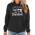 Sarcastic Like To Drive Fast & Barefoot - Funny Sewing Quote Women Hoodie